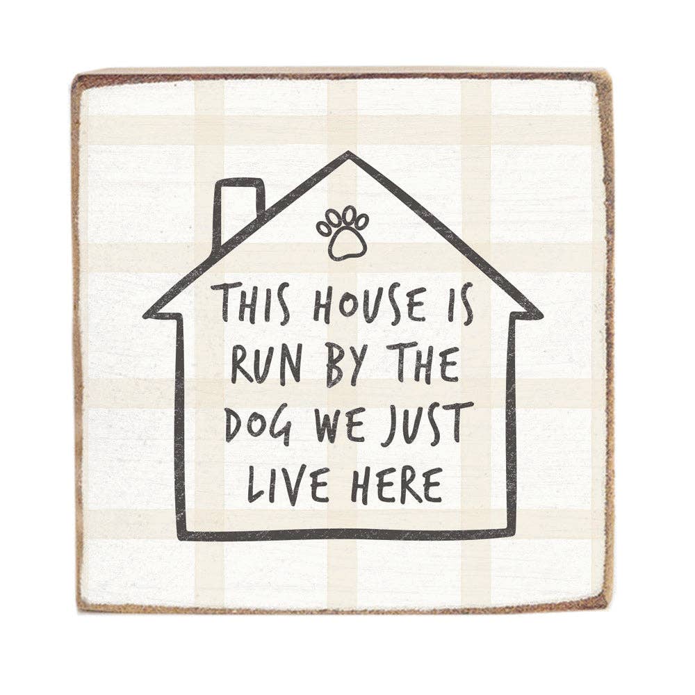 House Run By Dog Block Sign